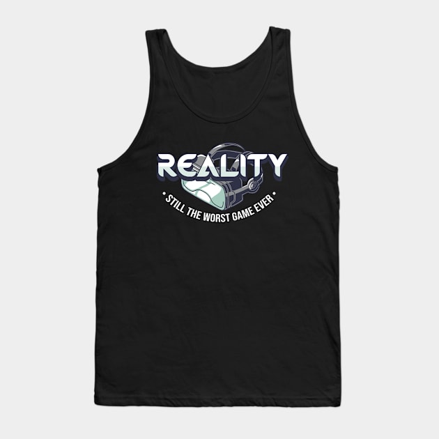 Reality Still The Worst Game Ever Tank Top by Hip City Merch